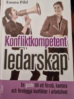 Konfliktkompetent ledarskap : en guide till att f&ouml;rst&aring;, hantera och f&ouml;rebygga konflikter i arbetslivet