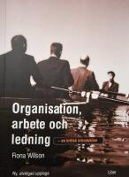Organisation, arbete och ledning - en kritisk introduktion