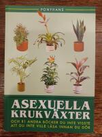 Asexuella krukv&auml;xter : och 81 andra b&ouml;cker du inte visste att du inte vile l&auml;sa innan du d&ouml;r
