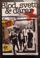Blod, svett & d&aring;rar. En officiell biografi om Backyard Babies