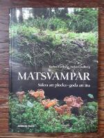 Matsvampar : s&auml;kra att plocka, goda att &auml;ta