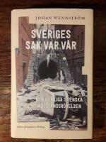 Sveriges sak var v&aring;r - den hemliga svenska motst&aring;ndsr&ouml;relsen