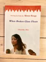 When broken glass floats - growing up under the Khmer Rouge : a memoir