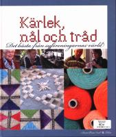K&auml;rlek, n&aring;l och tr&aring;d : det b&auml;sta fr&aring;n Sveriges syf&ouml;reningar