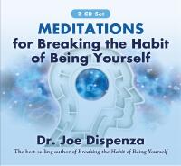 Meditations for breaking the habit of being yourself - revised edition