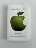 Apple fr&aring;n insidan : hur v&auml;rldens st&ouml;rsta, mest beundrade och hemligaste f&ouml;retag egentligen fungerar
