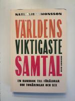 V&auml;rldens viktigaste samtal : en handbok till f&ouml;r&auml;ldrar om ton&aring;ringar och sex