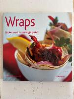 Wraps. L&auml;cker mat i smakliga paket