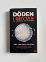 D&ouml;den i grytan : om v&aring;r r&auml;dsla f&ouml;r riktig mat