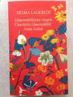 L&ouml;wensk&ouml;ldska ringen ; Selma Lagerl&ouml;f