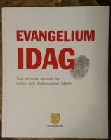 Evangelium idag : tolv artiklar skrivna för präst- och diakonmötet 2009