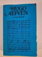 Hugo Alfv&eacute;n : en svensk tons&auml;ttares liv och verk