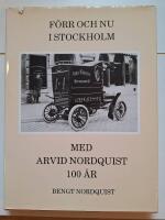 F&ouml;rr och nu i Stockholm med Arvid Nordquist 100 &aring;r