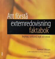 Att f&ouml;rst&aring; externredovisning - faktabok - begrepp, samband, logik och teknik