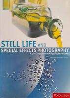 Still Life and Special Effects Photography. A guide to professional lighting techniques.