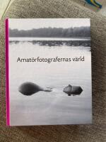Amat&ouml;rfotografernas v&auml;rld : Nordiska museets och Skansens &aring;rsbok 2009