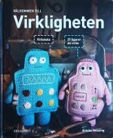 V&auml;lkommen till virkligheten: 27 figurer att virka