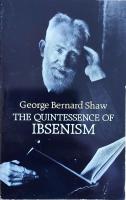 The Quintessence of Ibsenism (Analysis of Henrik Ibsen and His Plays)