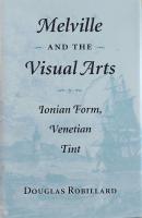Melville and the Visual Arts: Ionian Form, Venetian Tint