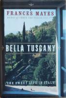 Bella Tuscany. The Sweet Life in Italy