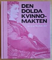 Den dolda kvinnomakten : 500 &aring;r p&aring; Skarhults slott