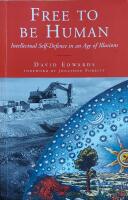 Free to be Human: Intellectual Self-defence in an Age of Illusions