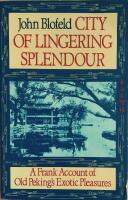 City of Lingering Splendour : A Frank Account of Old Peking's Exotic Pleasures