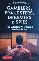 Gamblers, Fraudsters, Dreamers & Spies: The Outsiders Who Shaped Modern Japan