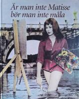 &Auml;r man inte Matisse b&ouml;r man inte m&aring;la