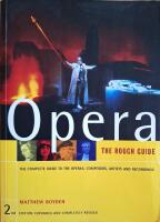 The Rough Guide to Opera: The Complete Guide to the Operas, Composers, Artists and Recordings