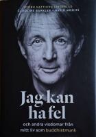 Jag kan ha fel och andra visdomar fr&aring;n mitt liv som buddhistmunk