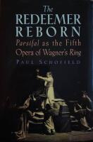 The Redeemer Reborn: Parsifal as the Fifth Opera of Wagner's Ring