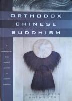 Orthodox Chinese Buddhism: A Contemporary Chan Master's Answers to Common Questions
