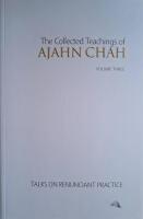 The Collected Teachings of Ajahn Chah, Vol 3: Talks on Renunciant Practice