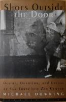Shoes Outside the Door: Desire, Devotion and Excess at San Francisco Zen Center