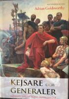 Kejsare och generaler : M&auml;nnen bakom Roms framg&aring;ngar