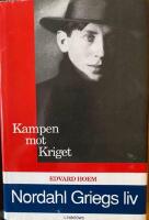 Nordahl Griegs liv : kampen mot kriget