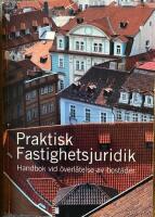 Praktisk fastighetsjuridik : handbok vid &ouml;verl&aring;telse av bost&auml;der