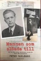 Mannen som sl&ouml;ade till : hur en h&ouml;g svensk &auml;mbetsman kunde bli spion f&ouml;r nazisterna