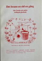 Det brann en eld en g&aring;ng. Om &Aring;seda och andra nedlagda glasbruk