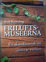 Friluftsmuseerna : en skandinavisk id&eacute; er&ouml;vrar v&auml;rlden