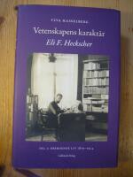 Vetenskapens karakt&auml;r : Eli F. Heckscher. Del 1, Oberoende liv 1879-1924