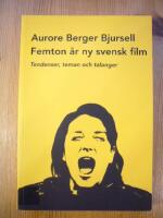 Femton &aring;r ny svensk film : tendenser, teman och traditioner