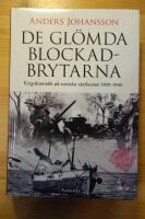 De gl&ouml;mda blockadbrytarna : krigsdramatik p&aring; svenska v&auml;stkusten 1939-1945