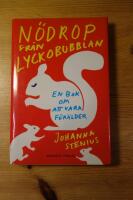 N&ouml;drop fr&aring;n lyckobubblan : en bok om att vara f&ouml;r&auml;lder