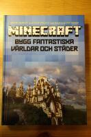 Minecraft : bygg fantastiska v&auml;rldar och st&auml;der