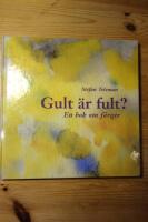 Gult &auml;r fult? : en bok om f&auml;rger