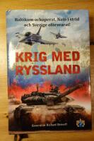 Krig med Ryssland : Baltikum ockuperat, Nato i strid och Sverige of&ouml;rsvarat!