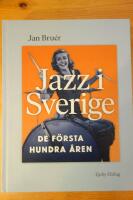 Jazz i Sverige. De f&ouml;rsta hundra &aring;ren