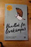 Handbok f&ouml;r livsk&auml;mpar : till dig som inte vet om du orkar leva